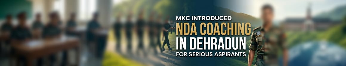 MKC Introduced NDA Coaching in Dehradun for Serious Aspirants